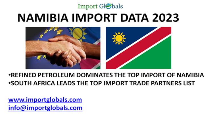 Namibia Import Data: a Brief Overview of the Import and Import Trade Partners Namibia Import Data: a Brief Overview of the Import and Import Trade Partners