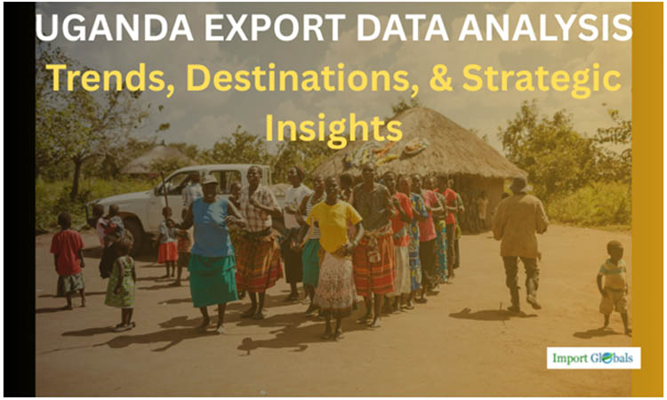 Uganda Export Data Analysis: Trends, Destinations, and Strategic Insights Uganda Export Data Analysis: Trends, Destinations, and Strategic Insights