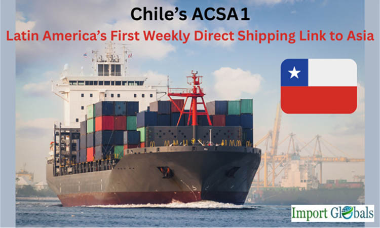 Chile’s ACSA1: Latin America’s First Weekly Direct Shipping Link to Asia Chile’s ACSA1: Latin America’s First Weekly Direct Shipping Link to Asia