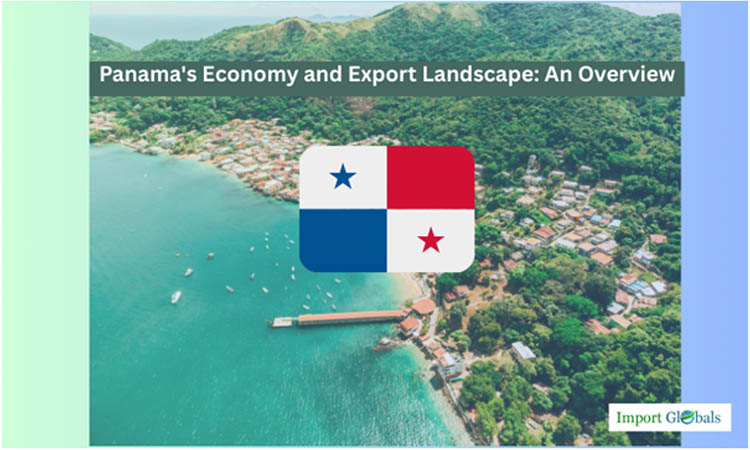 Panama's Economy and Export Landscape: An Overview Panama's Economy and Export Landscape: An Overview