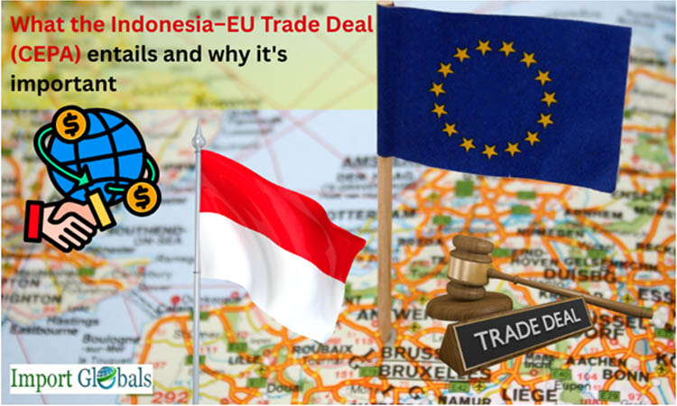 What the Indonesia–EU Trade Deal (Cepa) Entails and Why It's Important What the Indonesia–EU Trade Deal (Cepa) Entails and Why It's Important