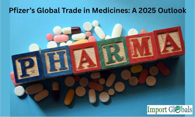 Pfizer’s Global Trade in Medicines: A 2025 Outlook Pfizer’s Global Trade in Medicines: A 2025 Outlook
